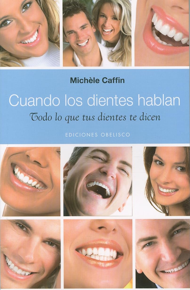 Cuando los dientes hablan: Todo Lo Tus Dientes Te Dicen (SALUD Y VIDA NATURAL)