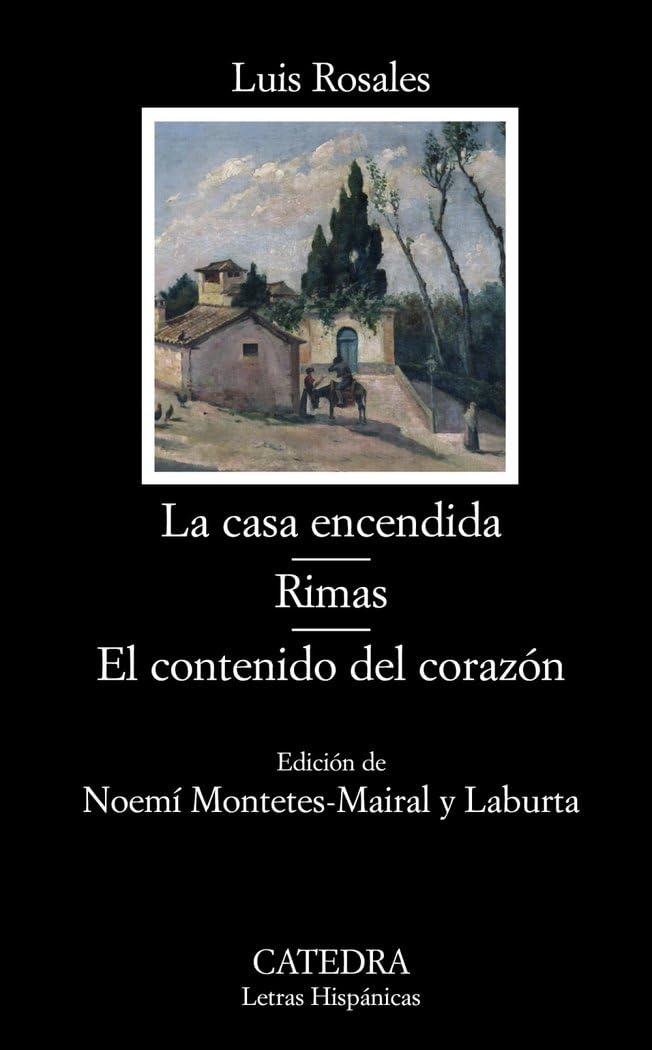 La casa encendida; Rimas; El contenido del corazón: 667 (Letras Hispánicas)