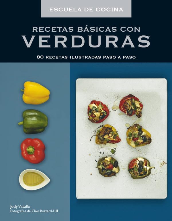 Recetas básicas con verduras (Escuela de cocina): 80 recetas ilustradas paso a paso