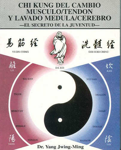 Chi Kung del cambio Músculo/Tendón y Lavado Médula/Cerebro: El secreto de la Juventud (SIN COLECCION)