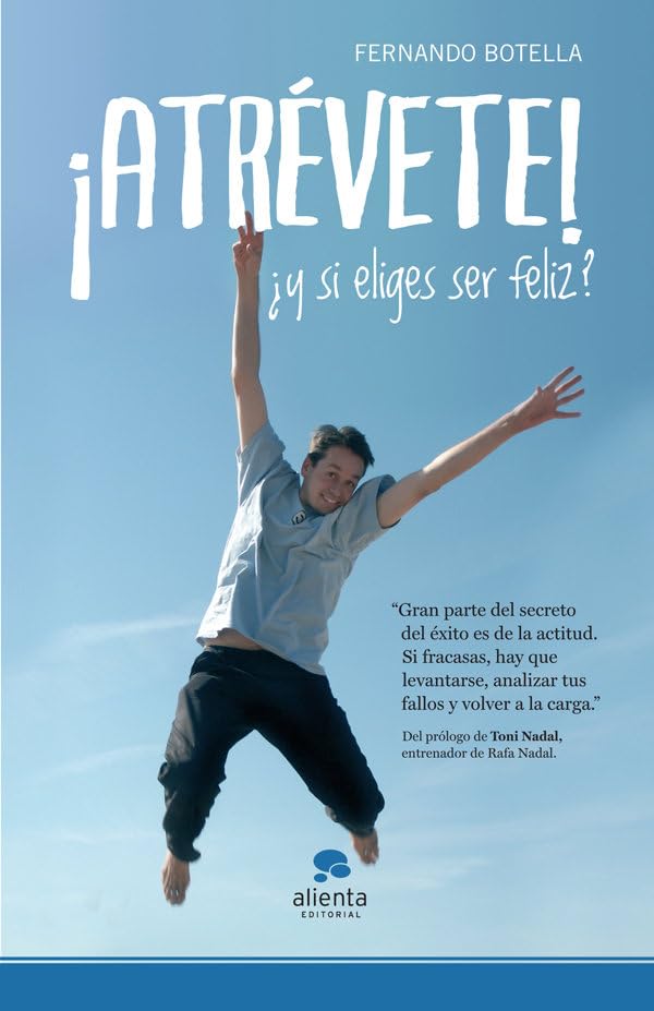 ¡Atrévete!: ¿Y si eliges ser feliz? (Alienta)