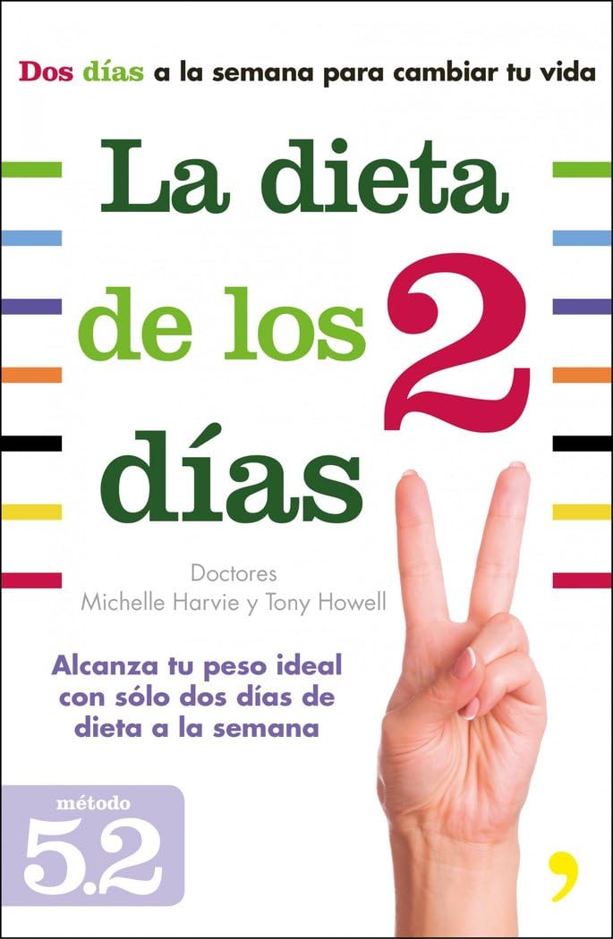 La dieta de los dos días: Alcanza tu peso ideal con solo dos días de dieta a la semana (Vivir Mejor)