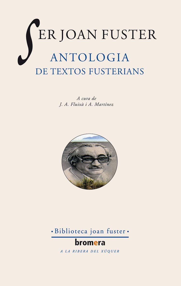 Ser Joan Fuster. Antologia de textos fusterians: 14 (Els Nostres Autors)