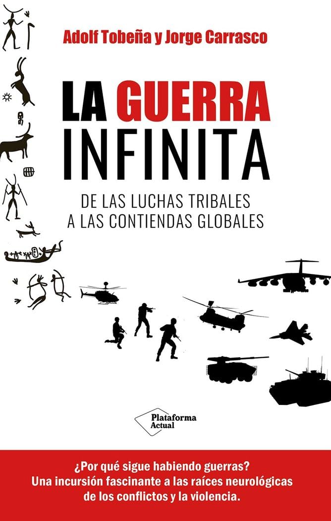 La guerra infinita: De las luchas tribales a las contiendas globales (ACTUAL)