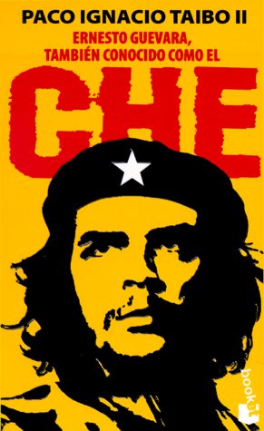 Ernesto Guevara: Tambien Conocido Como El Che