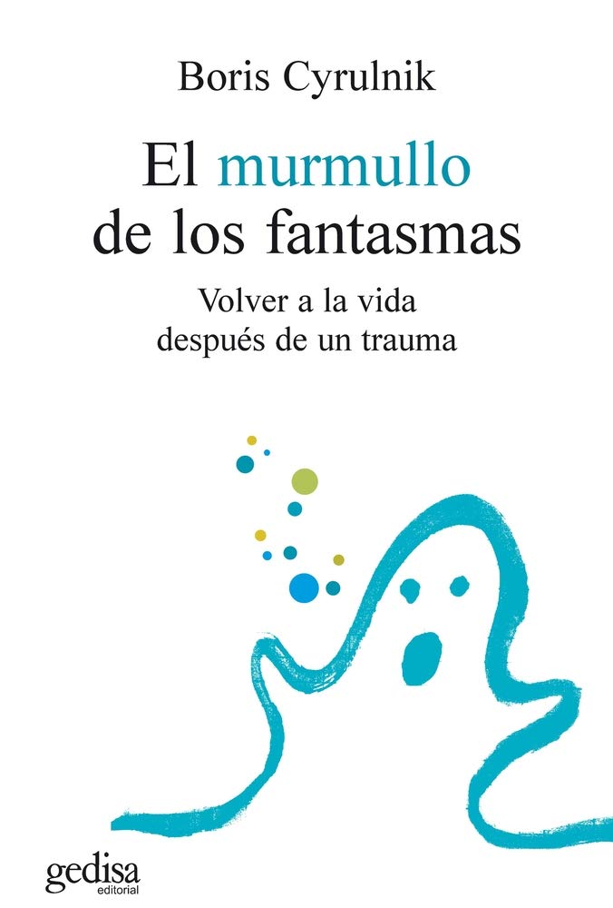 El murmullo de los fantasmas: Volver a la vida después de un trauma: 100554 (Psicología)