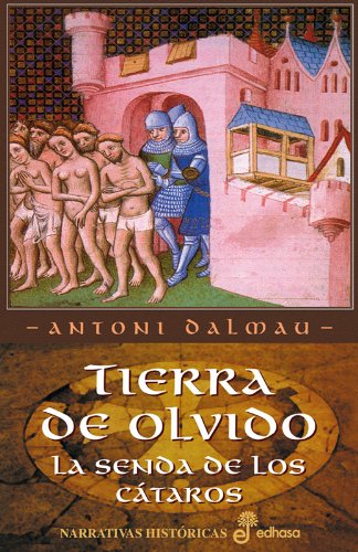 Tierra de olvido. La senda de los c taros (Narrativas Históricas)