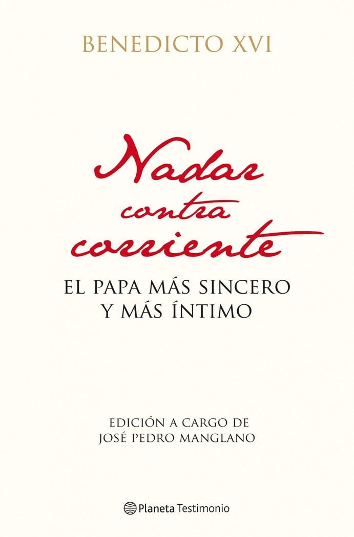Nadar contra corriente: El Papa más sincero y más íntimo (Planeta Testimonio)