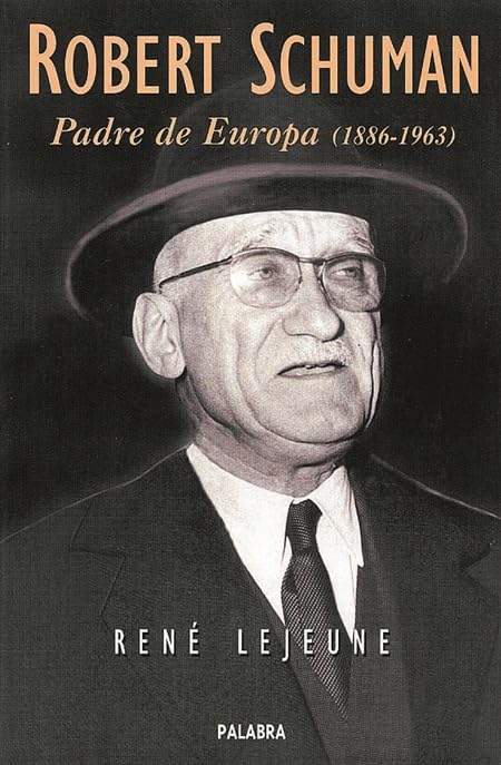 Robert Schuman: Padre de Europa (1886-1963) (Ayer y hoy de la historia)