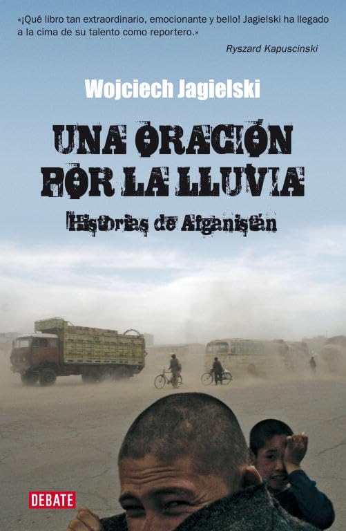 Una oración por la lluvia: Historias de Afganistán (Crónica y Periodismo)