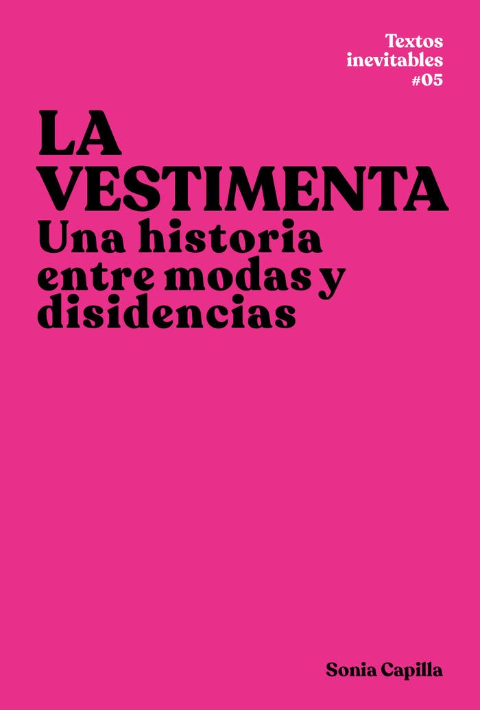 La vestimenta: Una historia entre modas y disidencias: 5 (Textos inevitables)
