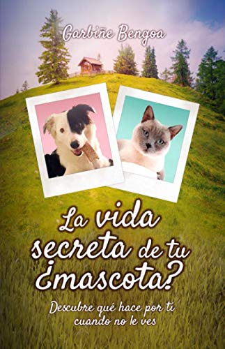 La vida secreta de tu ¿mascota?: Descubre lo que hace por ti cuando no le ves