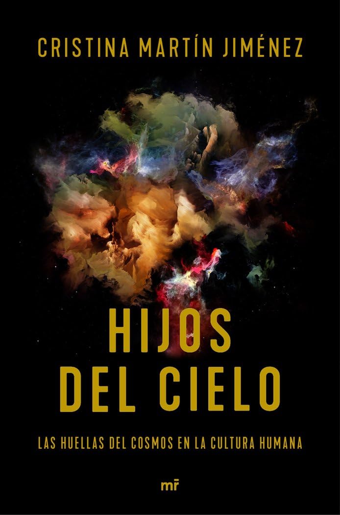 Hijos del cielo: Las huellas del cosmos en la cultura humana (Fuera de Colección)