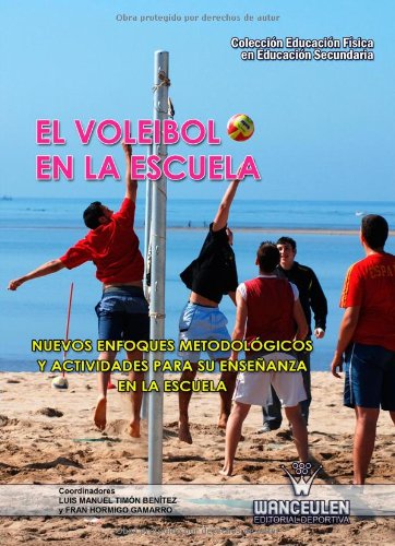 El Voleibol En La Escuela.Nuevos Enfoques Metodológicos Y Actividades Para Su Enseñanza En La Escuela