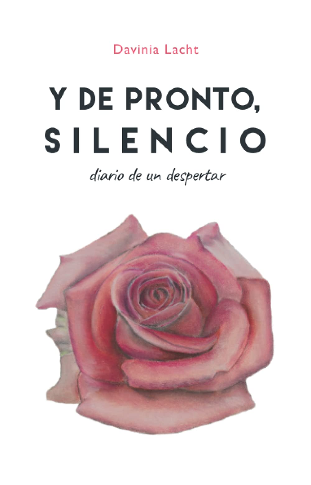 Y de pronto, silencio: Diario de un despertar (NARRATIVA)