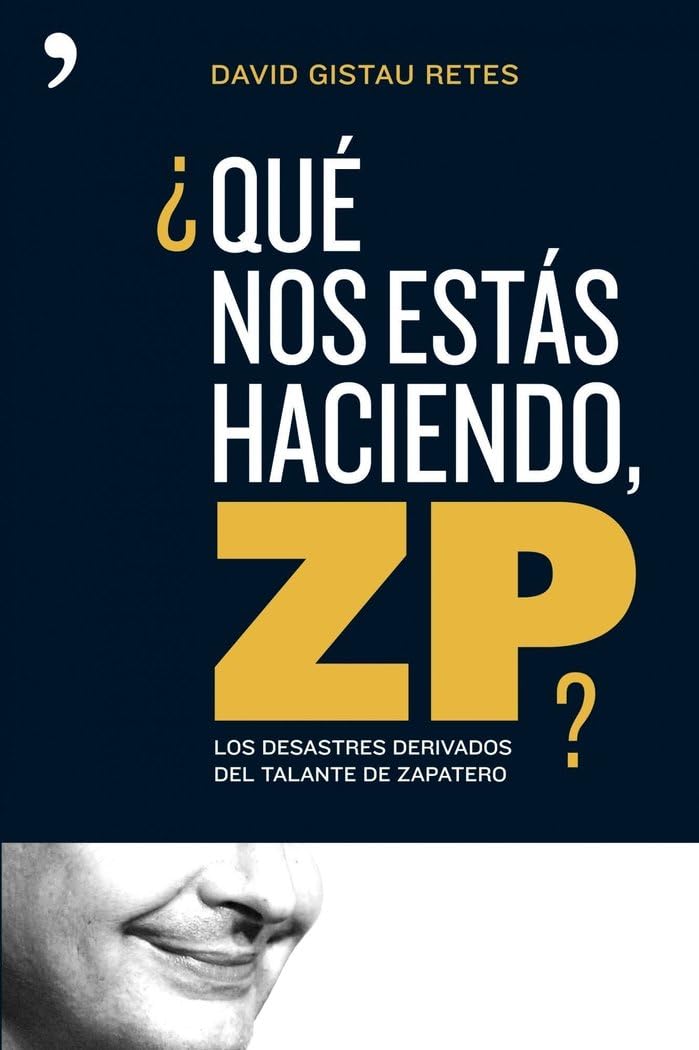 ¿Qué nos estás haciendo, ZP?: Los Desastres Derivados del Talante de Zapatero: 1 (Artículo 20)
