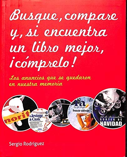 Busque, Compare Y Si Encuentra Un Libro Mejor, ¡Cómprelo! Los Anuncios Que Se Quedaron En Nuestra Memoria