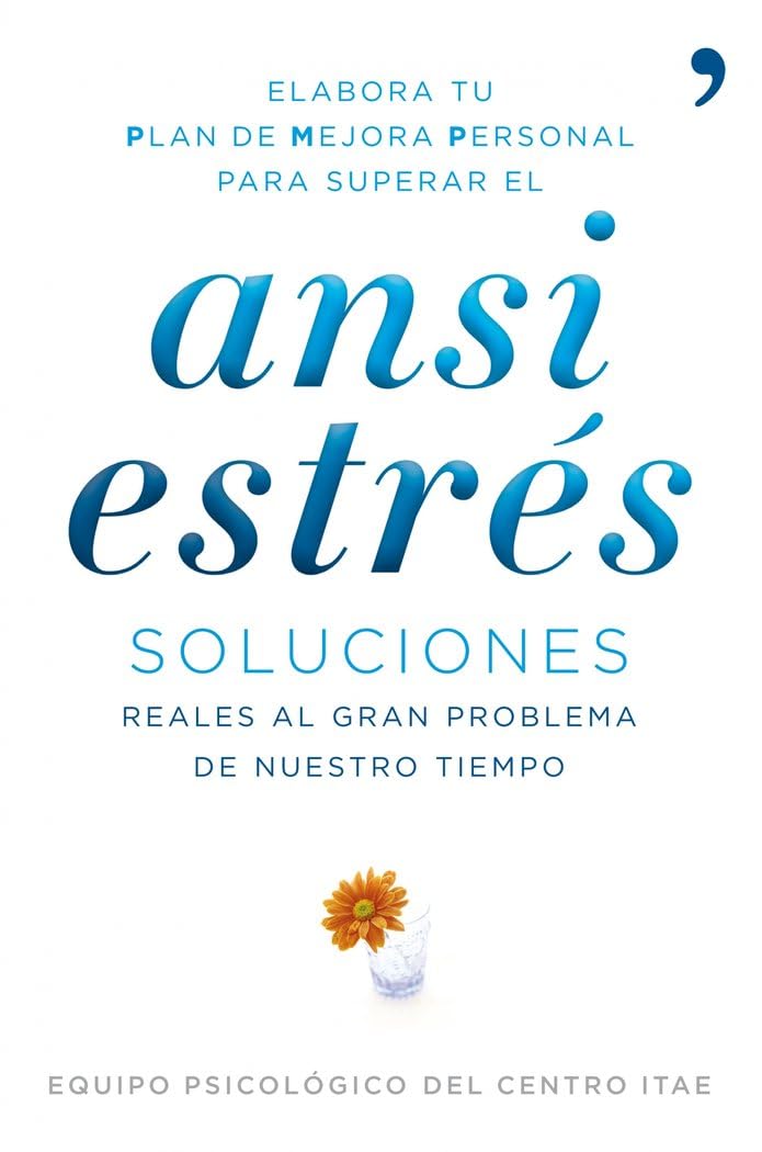 Ansiestrés: Soluciones reales al gran problema de nuestro tiempo: 1 (Vivir Mejor)