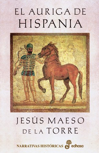 El auriga de Hispania (Narrativas Históricas)