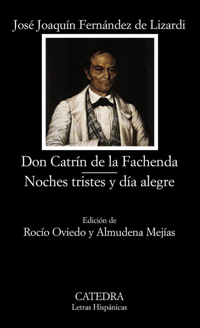 Don Catrín de la Fachenda; Noches tristes y día alegre: 515 (Letras Hispánicas)