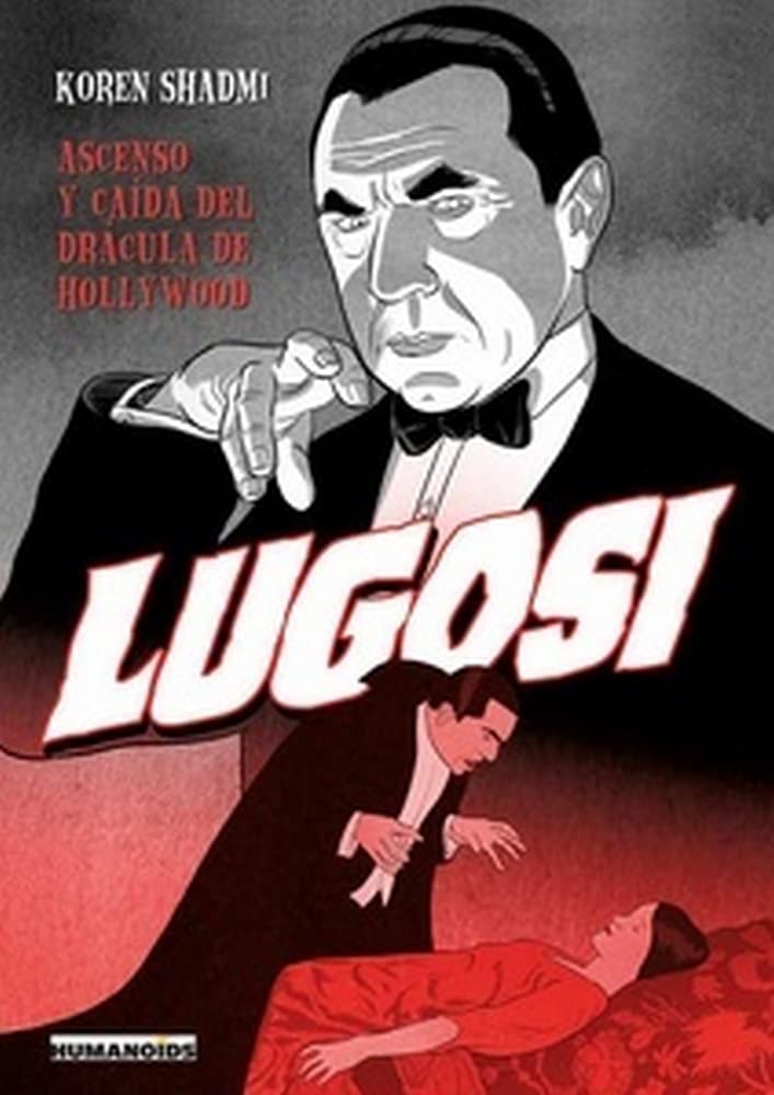 LUGOSI: Ascenso y caída del Drácula de Hollywood (Claqueta)