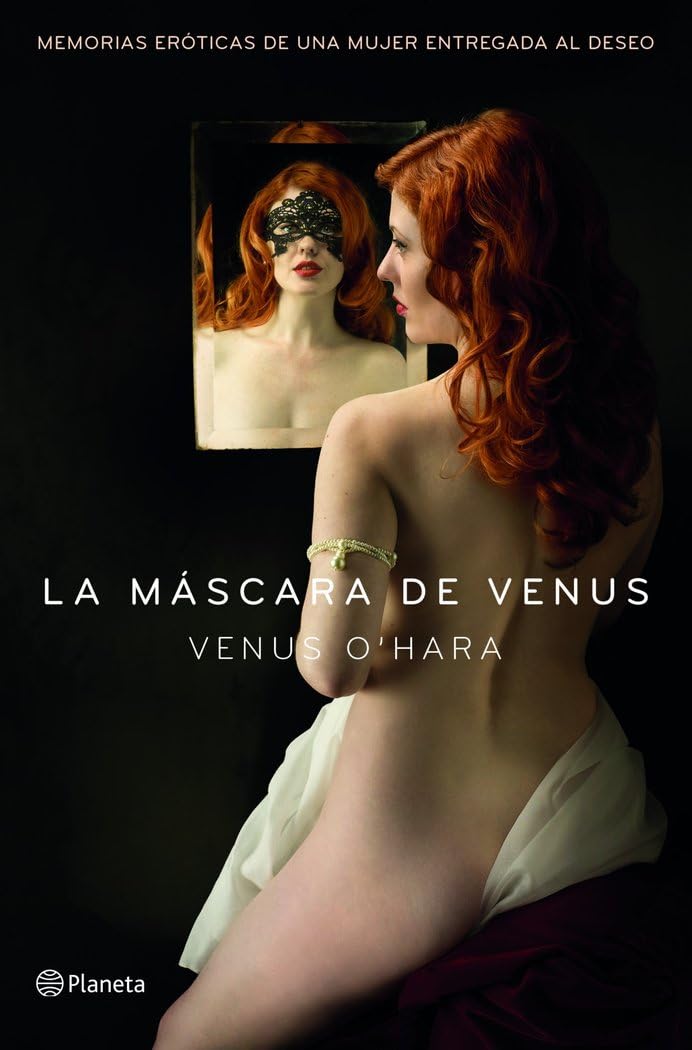La máscara de Venus : memorias eróticas de una mujer entregada al deseo