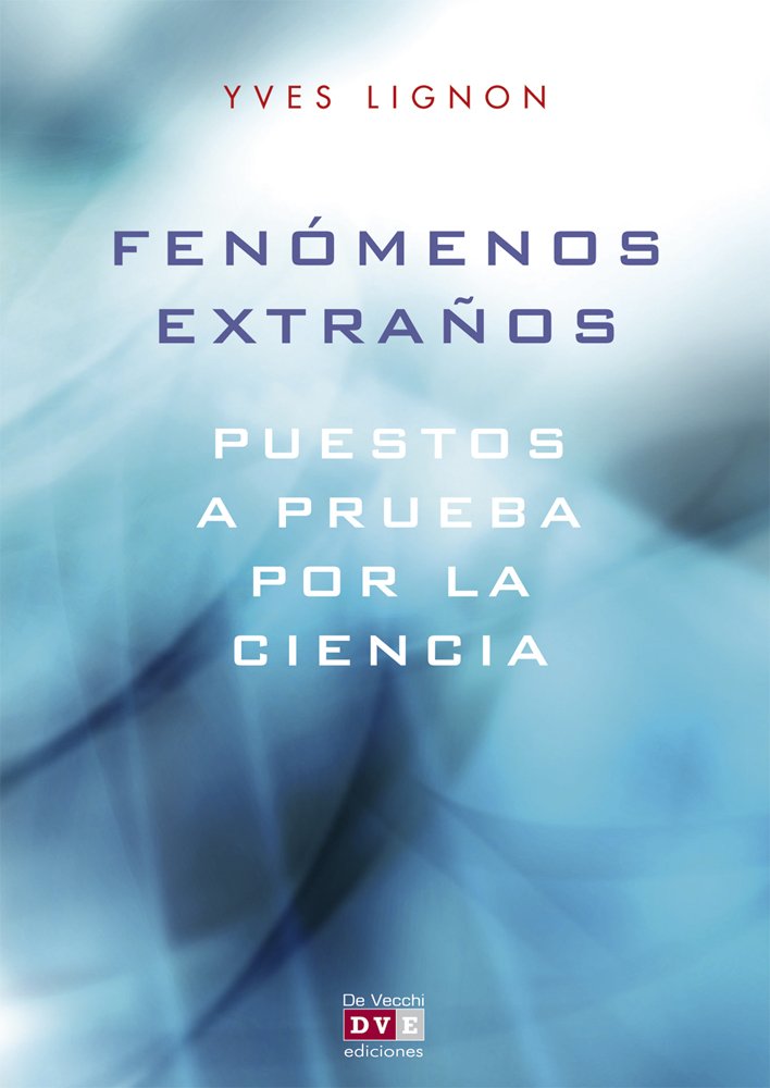 Fenomenos Extranos: Puestos a prueba por la ciencia (Parasicologìa)
