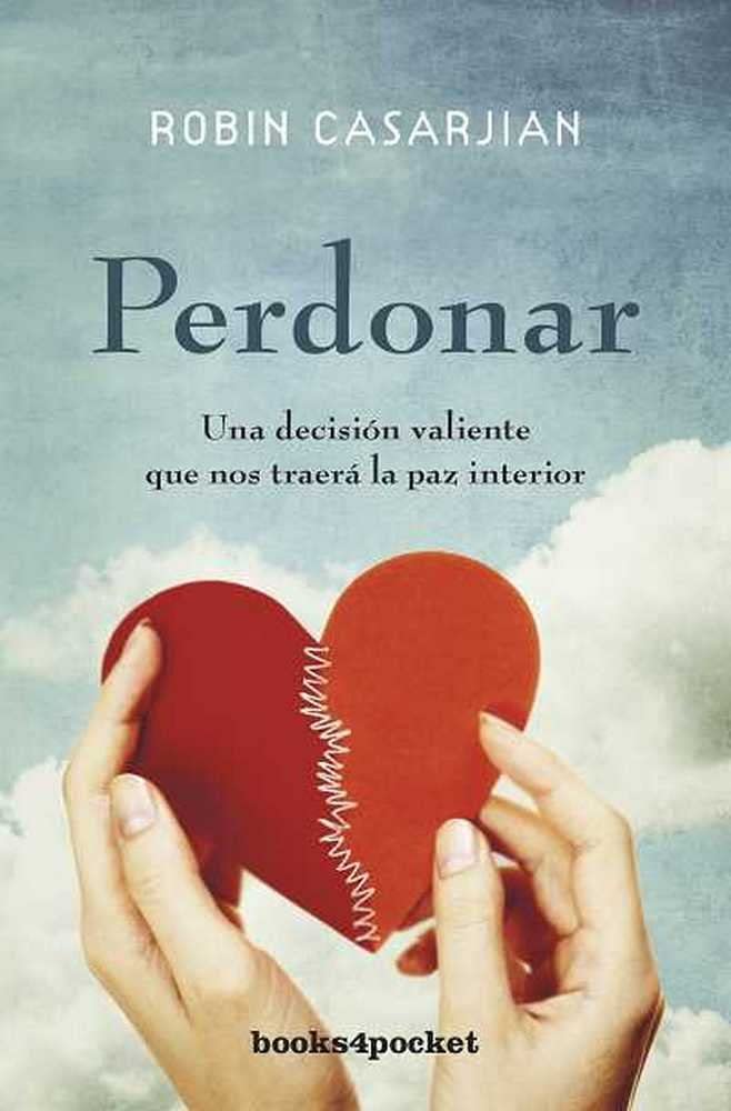 Perdonar: Una Decision Valiente Que Nos Traera la Paz Interior: 364 (Books4pocket crec. y salud)