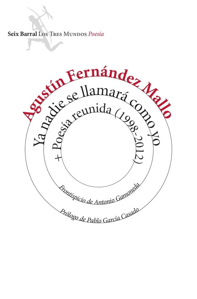 Ya nadie se llamará como yo + Poesía reunida (1998-2012) (Los Tres Mundos)