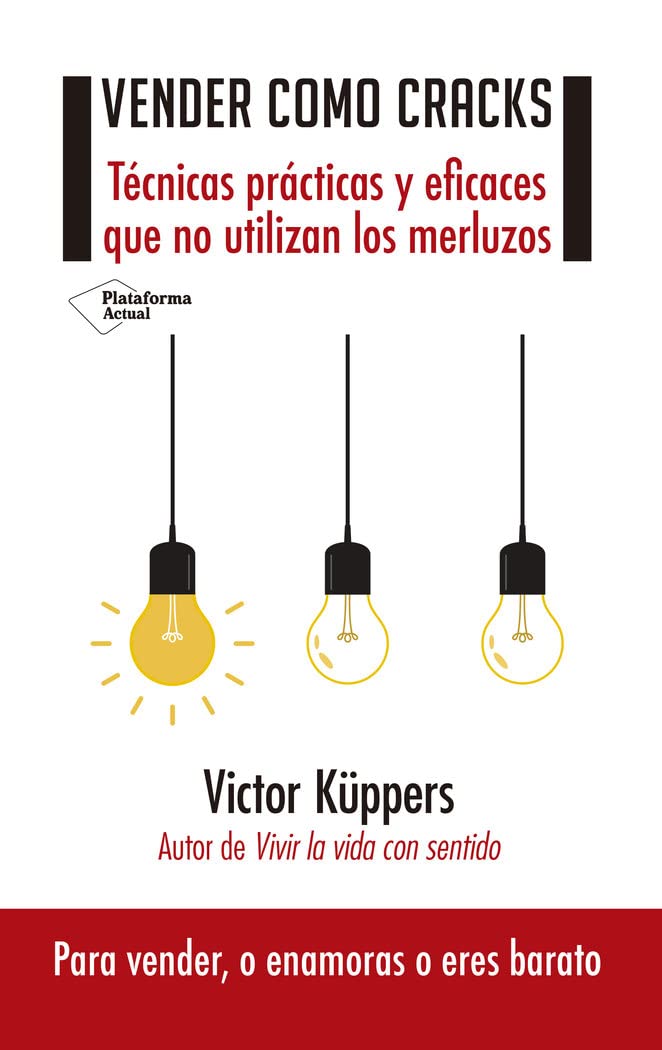 Vender como cracks : técnicas prácticas y eficaces que no utilizan los merluzos