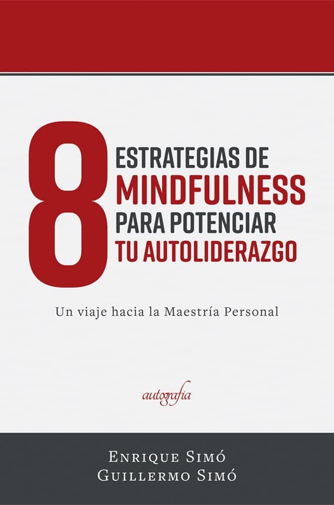 8 Estrategias de Mindfulness para Potenciar tu Auto-liderazgo: Un viaje hacia la Maestría Personal (AUTOAYUDA Y SALUD)