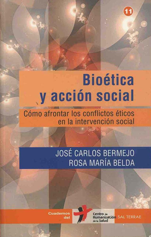 Bioetica y ACCION Social: Cómo afrontar los conflictos en el crecimiento espiritual: 11 (Cuadernos Humanización de la Salud)