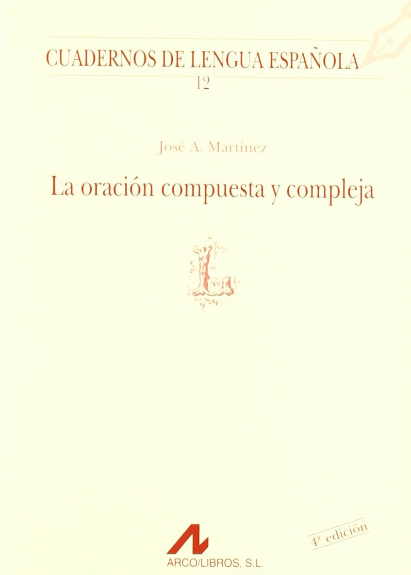 LA ORACIÓN COMPUESTA Y COMPLEJA EN ESPAÑOL (L): 12 (Cuadernos de lengua española)