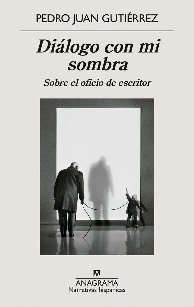 Diálogo con mi sombra: Sobre el oficio de escritor: 675 (Narrativas hispánicas)