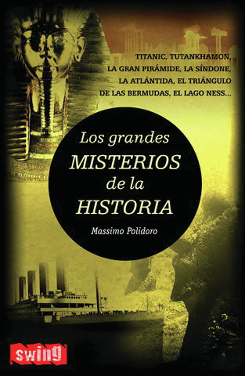 Grandes misterios de la historia, los: Nuevos descubrimientos que revelan aspectos desconocidos sobre los más célebres e inexplicables enigmas y misterios de la Historia. (GRANDES ENIGMAS)