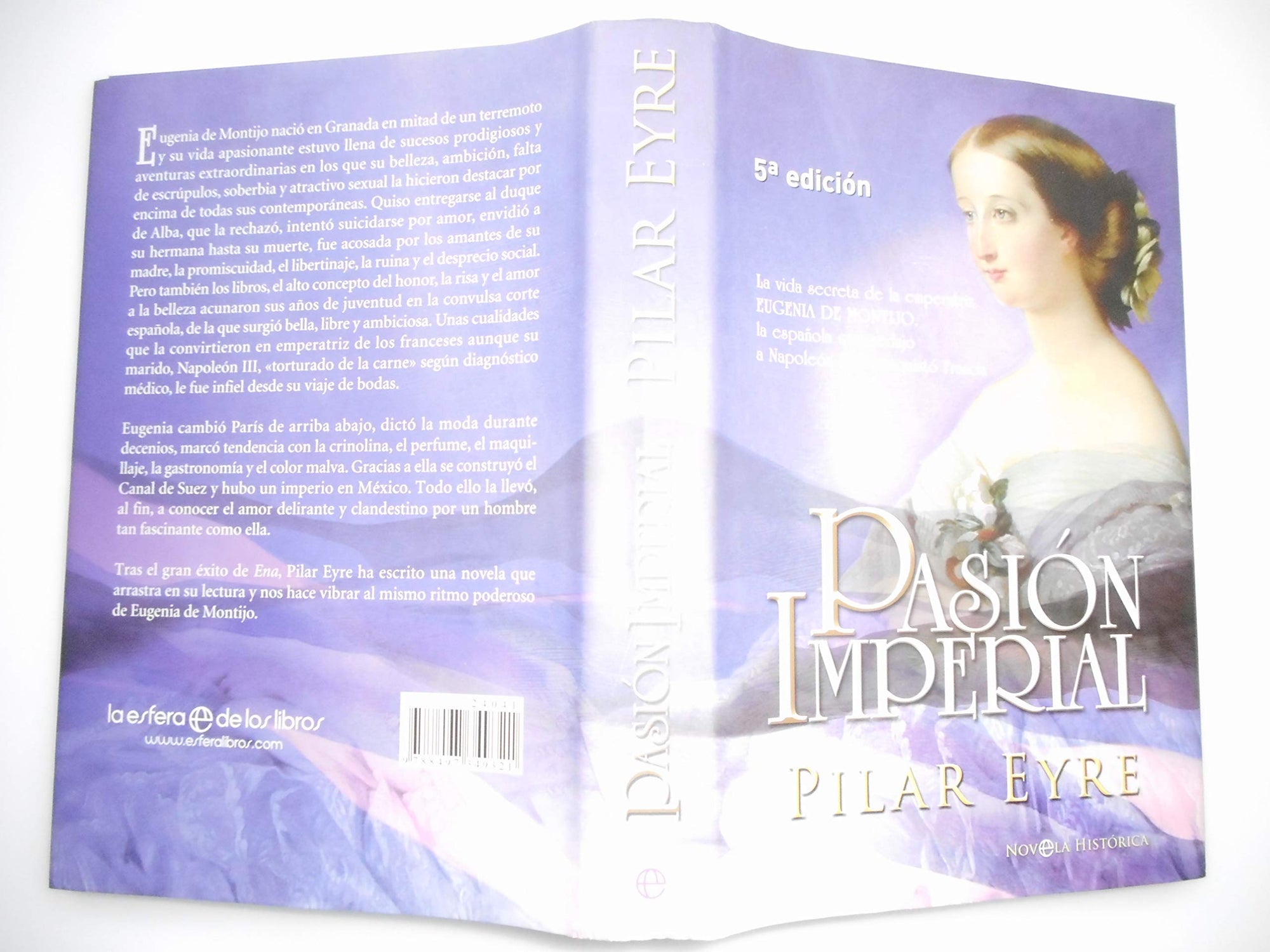 Pasion Imperial: La Vida Secreta de La Emperatriz Eugenia de Montijo, La Espanola Que Sedujo a Napoleon III y Conquisto Francia