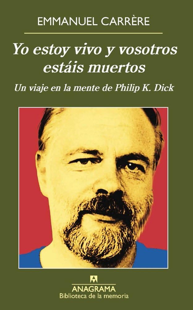 Yo estoy vivo y vosotros estáis muertos: Un Viaje En La Mente De Philip K. Dick: 38 (Biblioteca de la memoria)