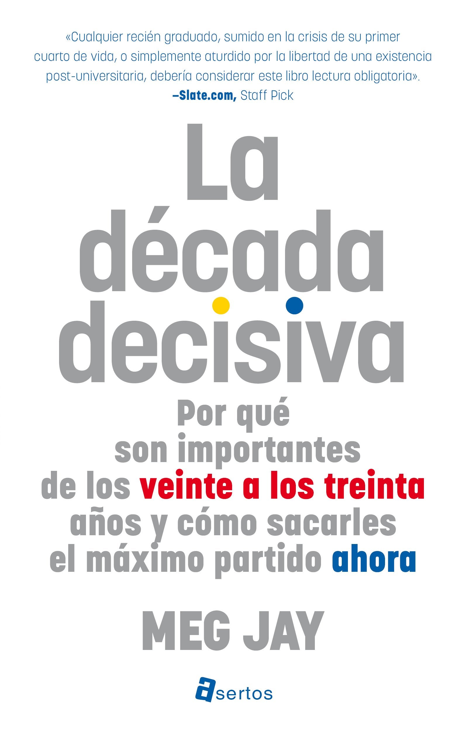 Decada Decisiva: Por qué son importantes de los veinte a los treinta años y cómo sacarles el máximo partido ahora (SIN COLECCION)