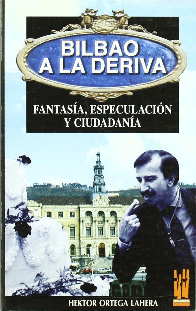 Bilbao a la deriva: Fantasía, especulación y ciudadanía (ORREAGA)