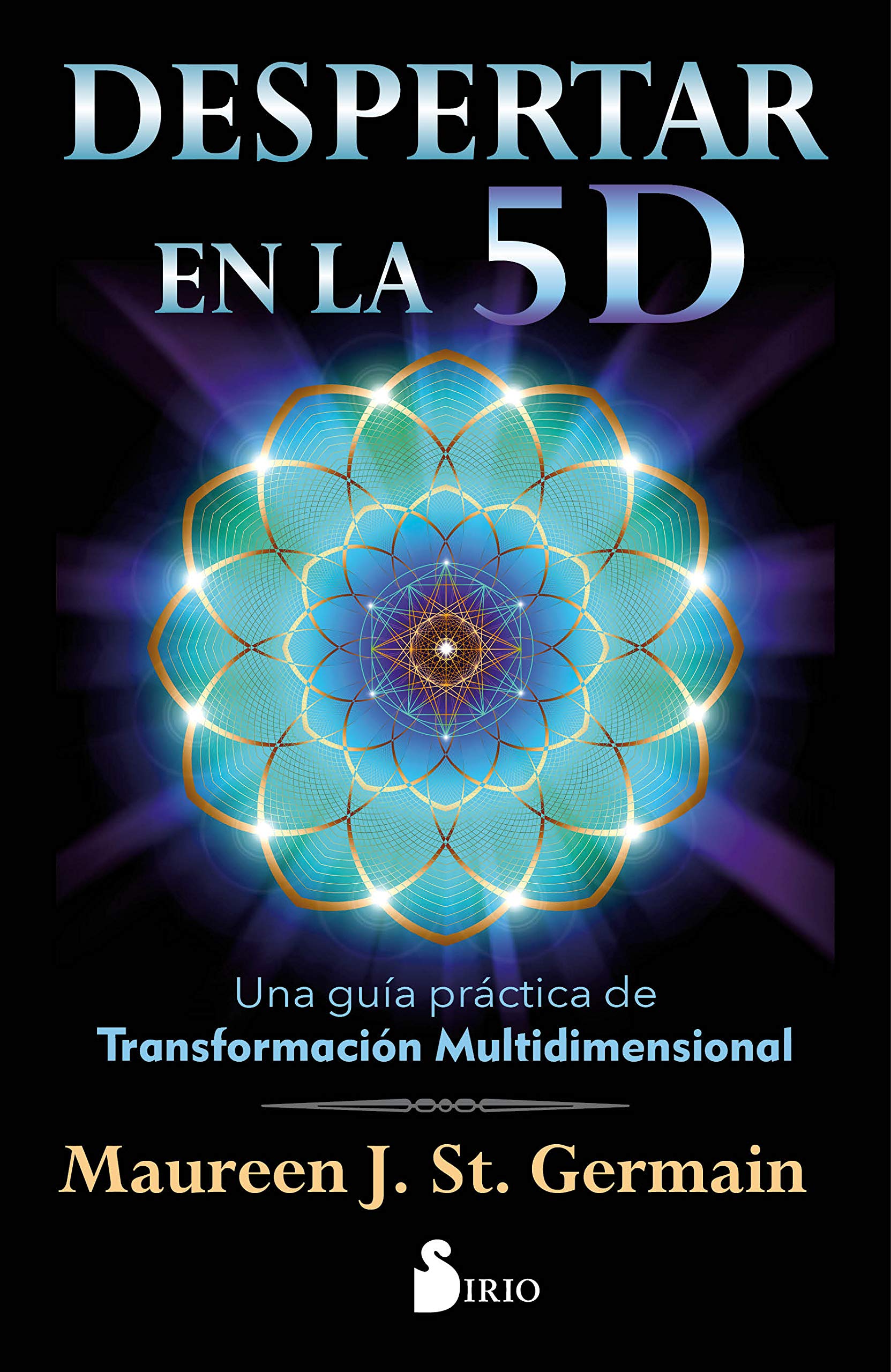 Despertar en la 5 D: Una guía práctica para la transformación multidimensional (NEW THOUGHT)