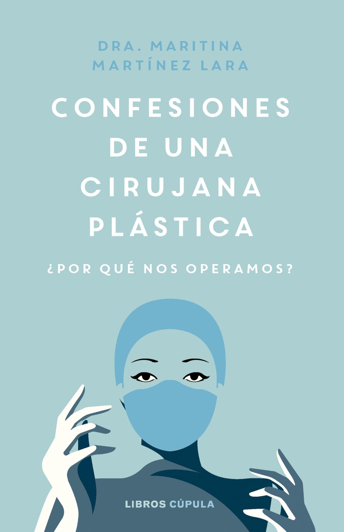 Confesiones de una cirujana plástica: ¿Por qué nos operamos? (Salud y bienestar)