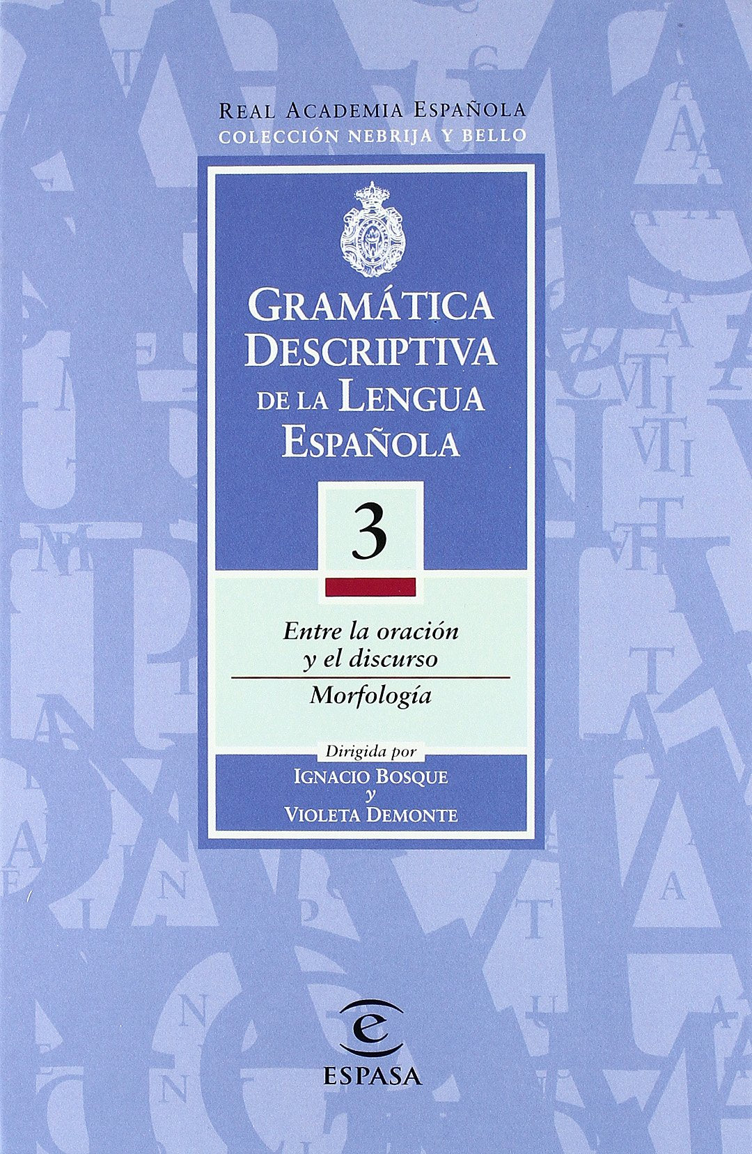 Gramática descriptiva de la lengua española: Entre la oración y el discurso. Morfología