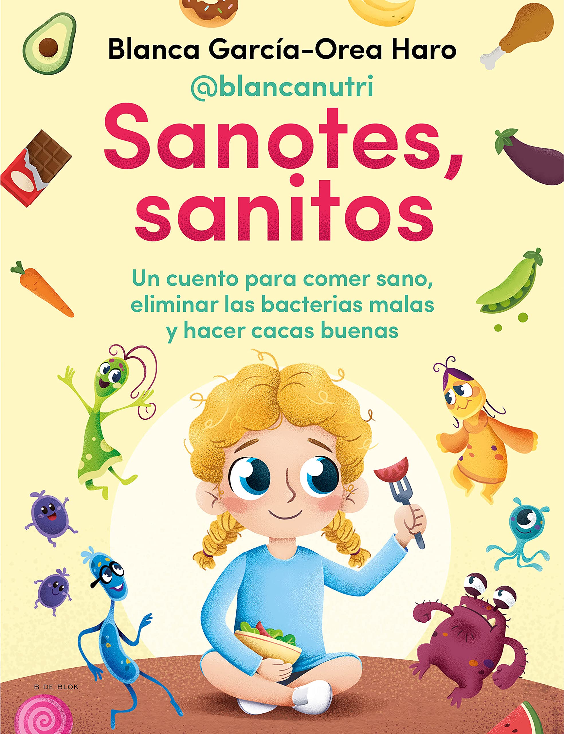 Sanotes, sanitos: Un cuento para comer sano, eliminar las bacterias malas y hacer cacas buenas (Lo más viral)