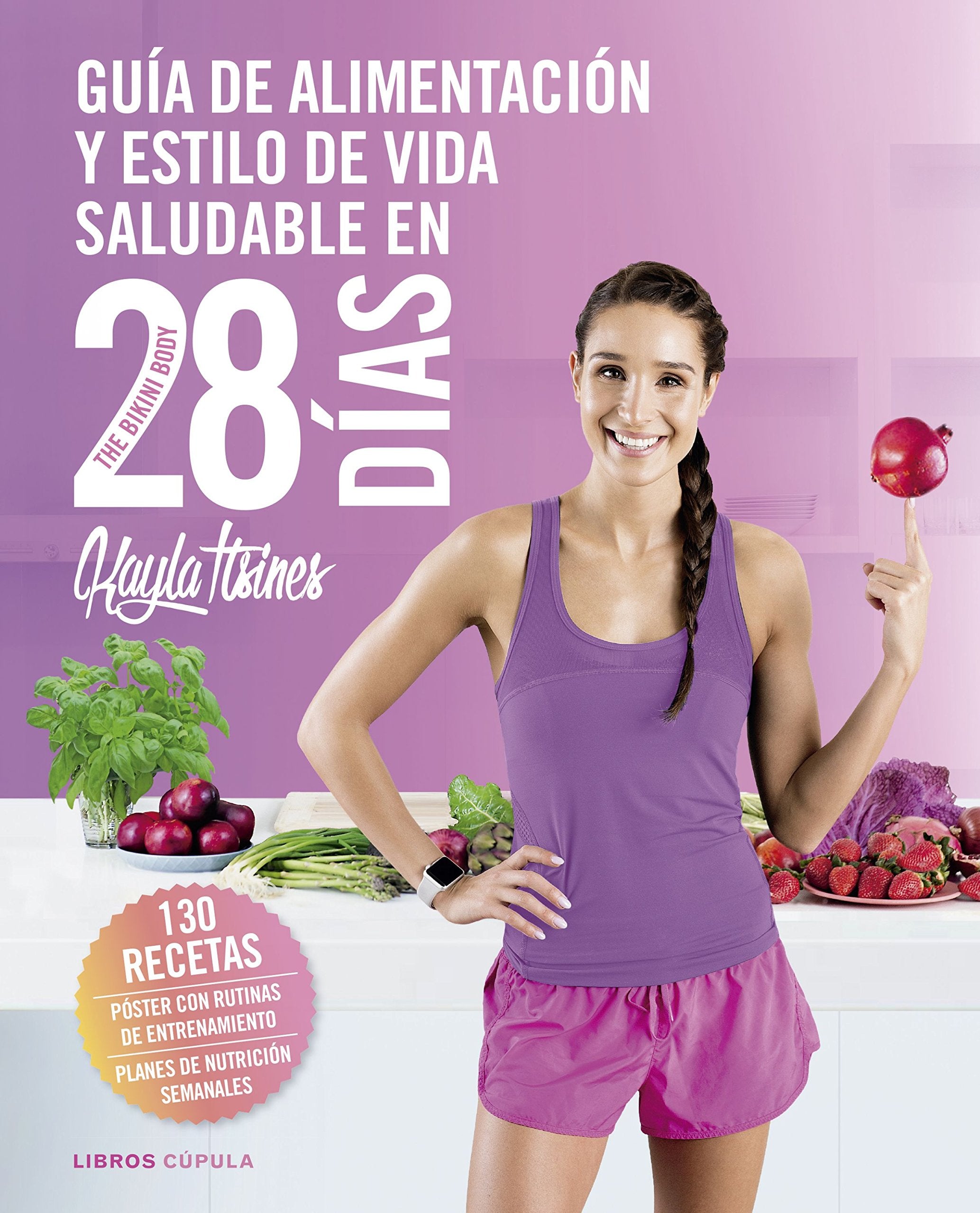 Guía de alimentación y estilo de vida saludable en 28 días: The Bikini Body (Salud y bienestar)