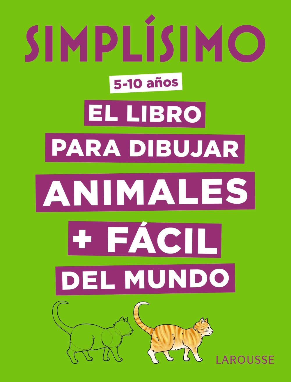 Simplísimo. El libro para dibujar animales + fácil del mundo (LAROUSSE - Infantil / Juvenil - Castellano - A partir de 8 años)