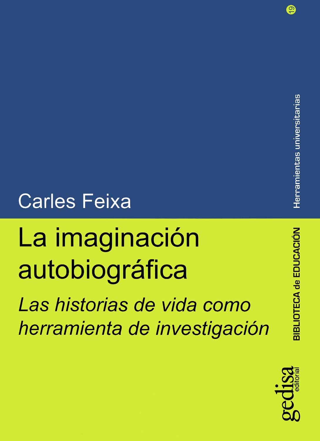 Imaginación autobiográfica, La. Las historias de la vida como herramienta de inv: Las historias de vida como herramienta de investigación: 240019 (Herramientas universitarias)