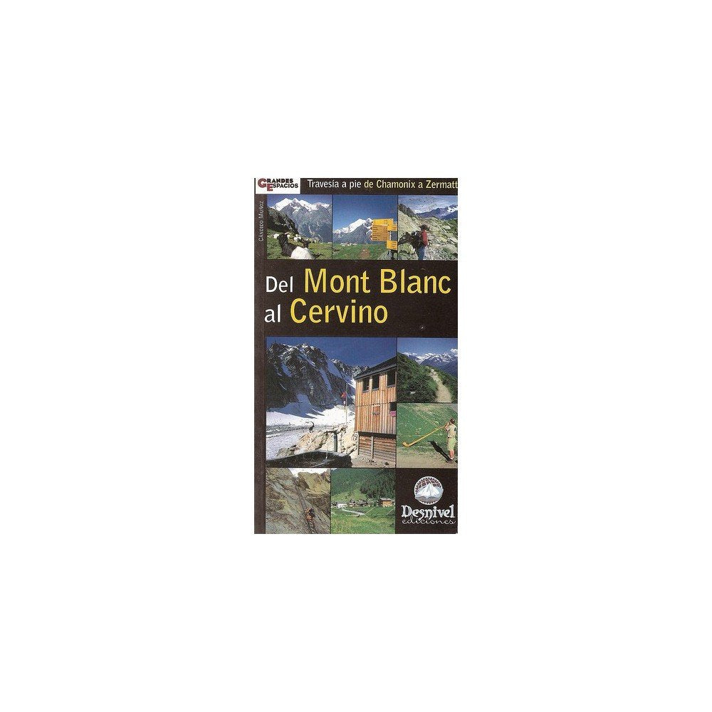 Del Mont Blanc al Cervino: Una ruta pedestre de Chamonix a Zermait (Guías montañeras Desnivel)