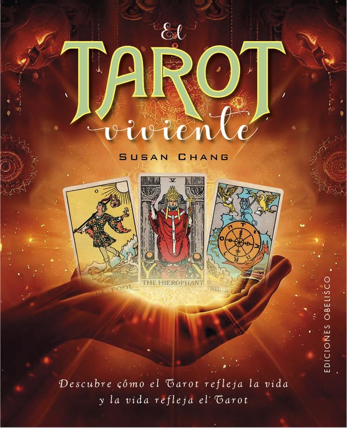 El tarot viviente: Descubre cómo el tarot refleja la vida y la vida refleja el tarot (Cartomancia y tarot)