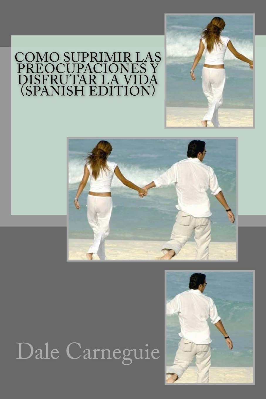 Como Suprimir las Preocupaciones y Disfrutar la Vida( Spanish Edition)