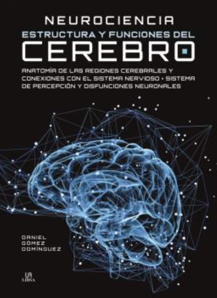 Neurociencia Estructura y funciones del cerebro: 1